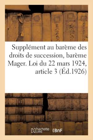 Supplément Au Barème Des Droits de Succession, Barème Mager. Loi Du 22 Mars 1924, Article 3: Exposé Des Règles de Liquidation de la Taxe Successorale de Collectif