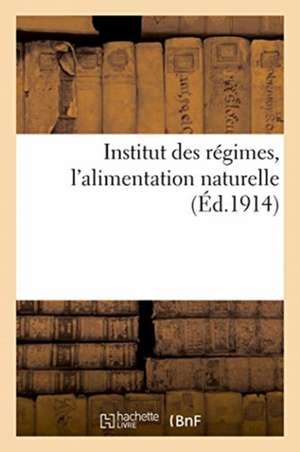 Institut Des Régimes, l'Alimentation Naturelle de Collectif