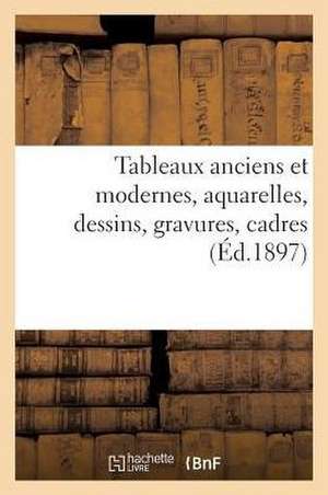 Tableaux Anciens Et Modernes, Aquarelles, Dessins, Gravures, Cadres de Collectif