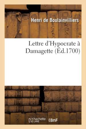 Lettre d'Hypocrate À Damagette de Henri de Boulainvilliers