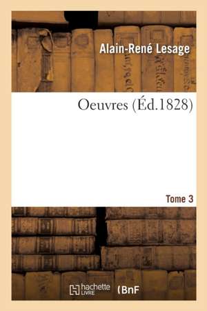 Oeuvres. Tome 3 de Alain René Le Sage