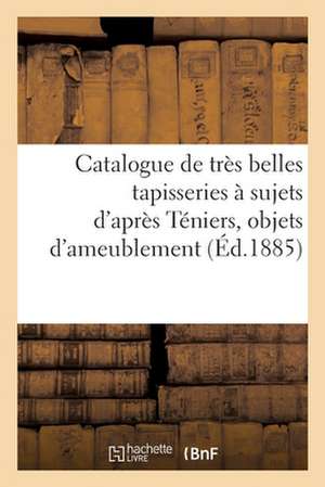 Catalogue de Très Belles Tapisseries À Sujets d'Après Téniers, Objets d'Ameublement de Arthur Bloche