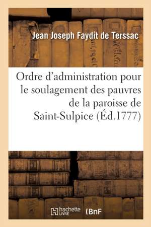 Ordre d'Administration Pour Le Soulagement Des Pauvres de la Paroisse de Saint-Sulpice de Jean Joseph Faydit De Terssac