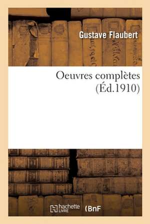 Oeuvres Complètes de Gustave Flaubert