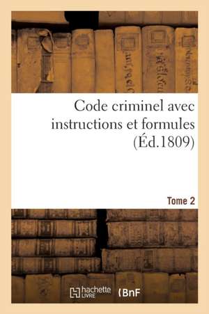 Code criminel avec instructions et formules. Tome 2 de Julien-Michel Dufour de Saint-Pathus