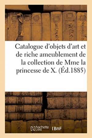 Catalogue d'Objets d'Art Et de Riche Ameublement, Bronzes, Marbres, Émaux Cloisonnés de Arthur Bloche