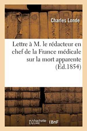 Lettre À M. Le Rédacteur En Chef de la France Médicale Sur La Mort Apparente, Les Conséquences de Charles Londe