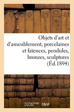 Objets d'Art Et d'Ameublement, Porcelaines Et Faïences, Pendules, Bronzes, Sculptures, Objets Variés de Charles Mannheim