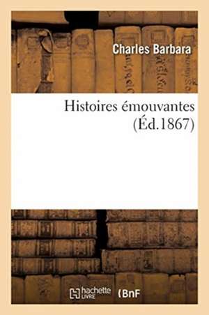 Histoires émouvantes de Charles Barbara