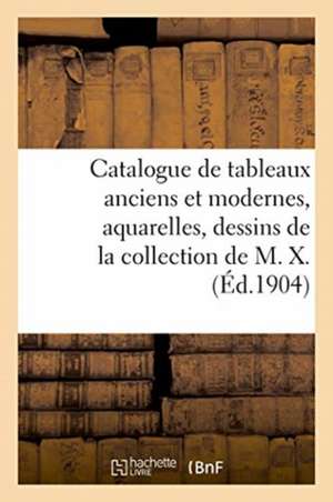 Catalogue de Tableaux Anciens Et Modernes, Aquarelles, Dessins, Gouaches, Gravures de Jules-Eugène Féral