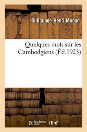 Quelques Mots Sur Les Cambodgiens de Guillaume-Henri Monod