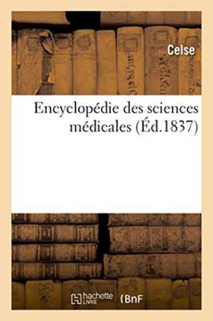 Encyclopédie Des Sciences Médicales de Celse