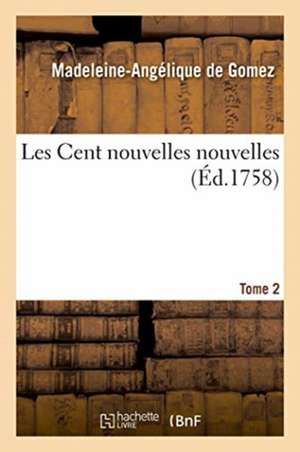 Les Cent Nouvelles Nouvelles. Tome 2 de Madeleine-Angélique de Gomez