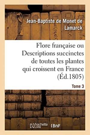 Flore Francaise. Tome 3 de Jean-Baptiste Monet de Lamarck