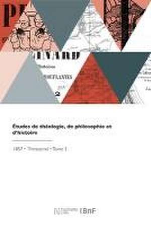 Études de théologie, de philosophie et d'histoire de Charles Daniel