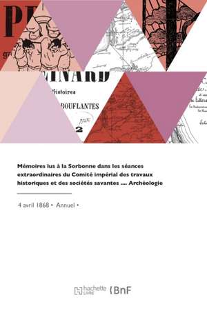 Mémoires. Archéologie de Travaux Historiques