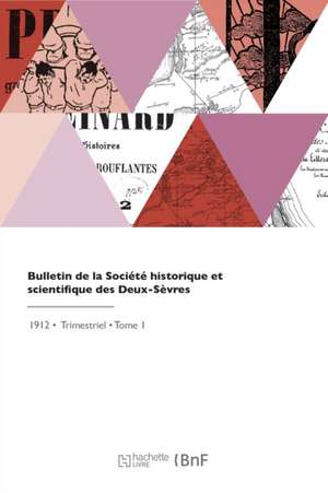 Bulletin de la Société historique et scientifique des Deux-Sèvres de Societe Historique