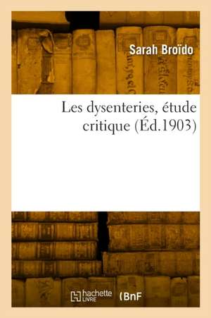 Les dysenteries, étude critique de Sarah Broïdo