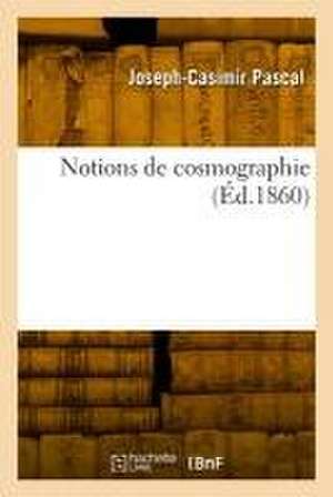 Notions de cosmographie de Joseph-Casimir Pascal