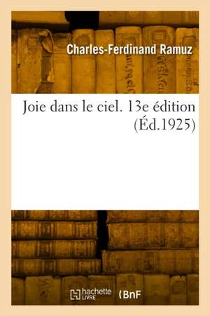 Joie dans le ciel. 13e édition de Charles-Ferdinand Ramuz