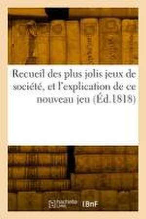 Recueil des plus jolis jeux de société, dans lequel on trouve les gravures de Collectif