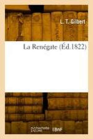 La Renégate de L T Gilbert