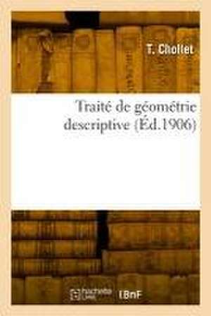 Traité de géométrie descriptive de T. Chollet