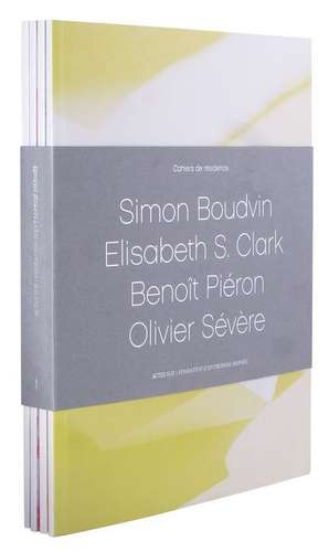 Cahiers de Residence 1: Simon Boudvin/Elisabeth S. Clark/Benoit Pieron/Olivier Severe de Actes Sud