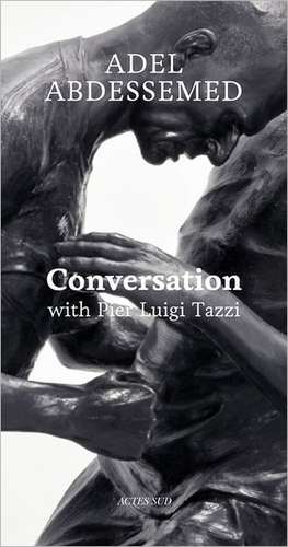 Adel Abdessemed: Conversation with Pier Luigi Tazzi de Pier Luigi Tazzi