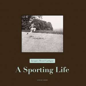 Jacques Henri Lartigue: A Sporting Life de Thierry Terret