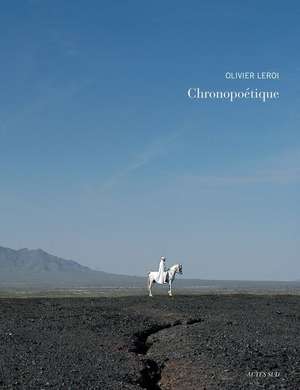 Olivier Leroi: Chronopo&#xe9;tique de Olivier Leroi