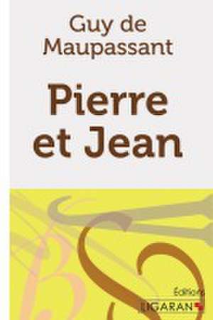 Pierre et Jean de Guy de Maupassant