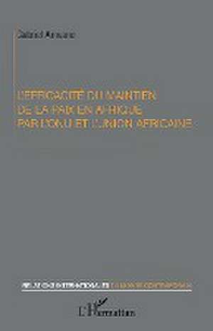 L'efficacité du maintien de la paix en Afrique par l'ONU et l'Union africaine de Gabriel Amvane