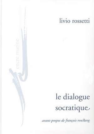 Le Dialogue Socratique de Livio Rossetti