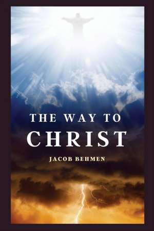 The Way to Christ de Jacob Behmen