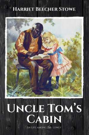 Uncle Tom's Cabin de Harriet Beecher Stowe