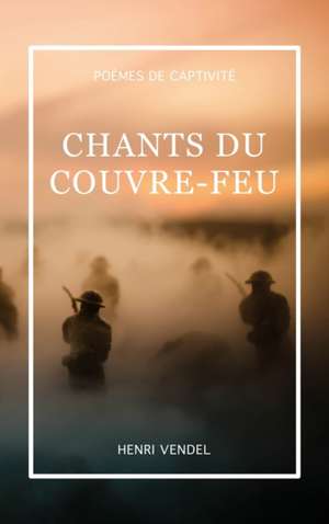 Chants du couvre-feu de Henri Vendel