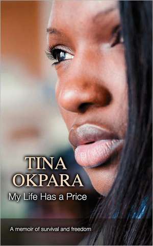 My Life Has a Price: A Memoir of Survival and Freedom de Okpara