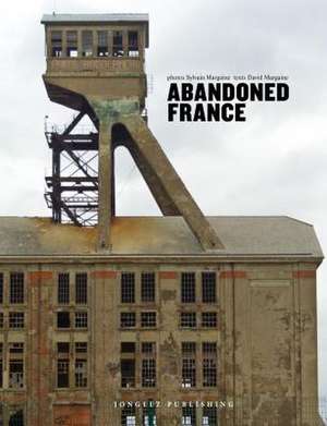 Abandoned France de David Margaine