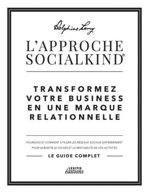 L'approche Socialkind Transformez votre business en une marque relationnelle de Delphine Lang