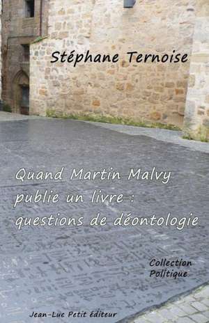 Quand Martin Malvy Publie Un Livre: Questions de Deontologie