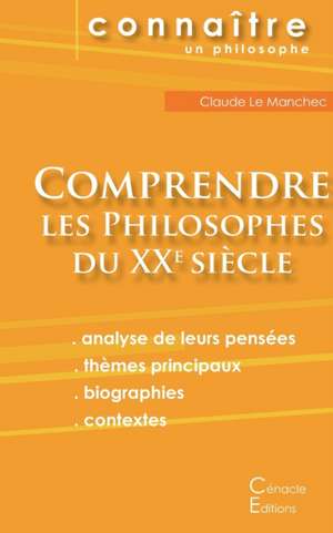 Comprendre les philosophes du XXe siècle (Deleuze, Foucault, Heidegger, Sartre) de Les Éditions Du Cénacle