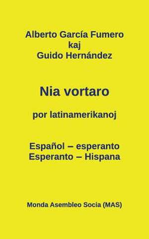 Nia Vortaro Por Latinamerikanoj: Espanol-Esperanto - Esperanto-Hispana de Guido Hernandez