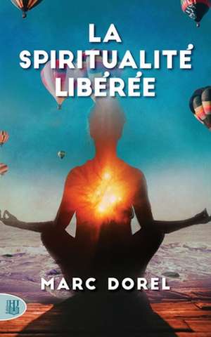 La spiritualité libérée de Marc Dorel