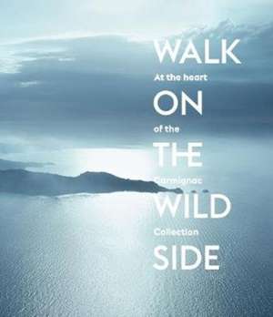 Walk on the Wild Side: At the Heart of the Carmignac Collection de Nicolas Bourriaud