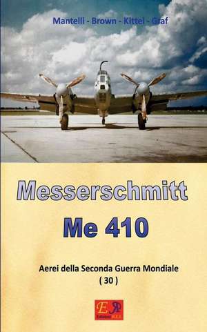 Messerschmitt Me 410 de Mantelli -. Brown -. Kittel -. Graf