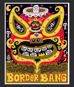 Border Bang de Jorge R. Guitierrez