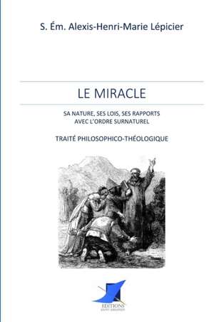 Le miracle de S. Em Alexis-Henri-Marie Lepicier