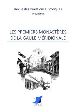 Les premiers monastères de la Gaule méridionale de Revue Des Questions Historiques