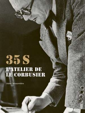 35S. L'atelier de Le Corbusier de Didier Teissoniere